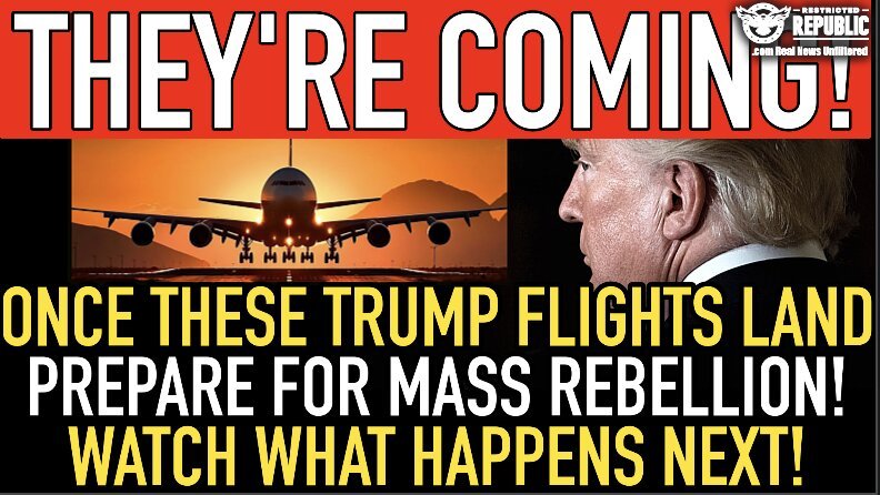 They’re Coming! Once These Trump Flights Land—Prepare For Mass Rebellion—Watch What Happens Next! 